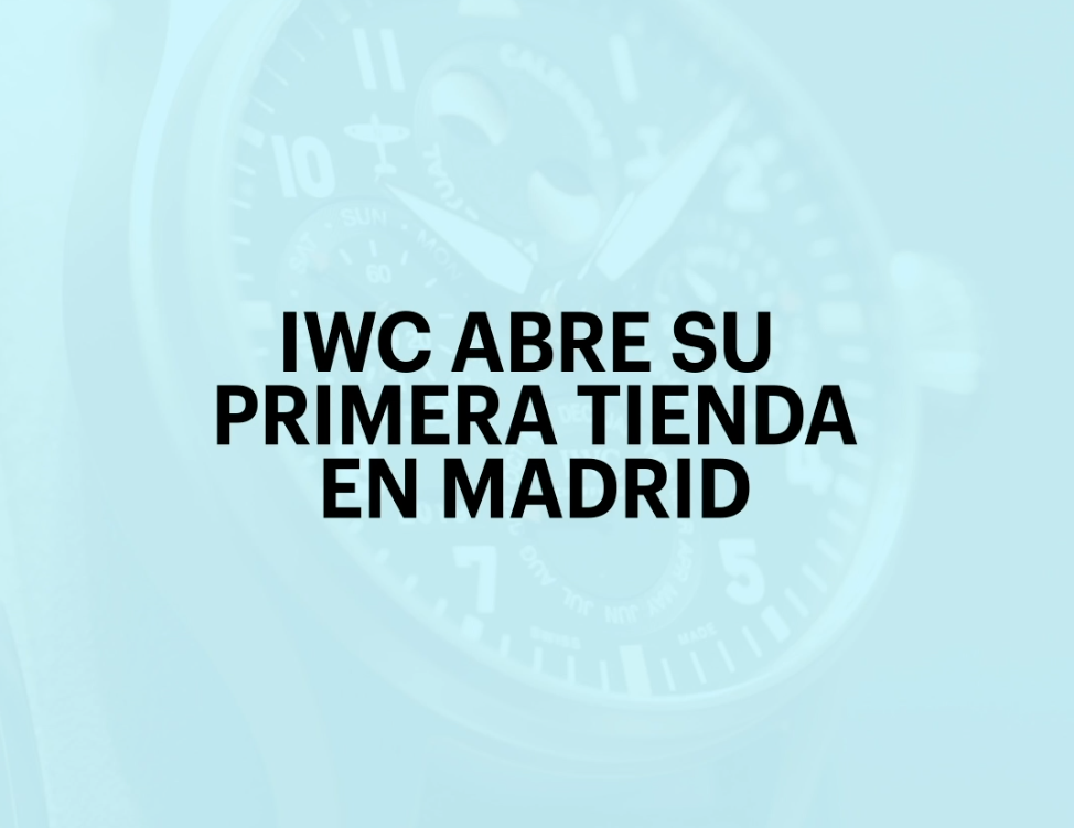 IWC inaugura su primera tienda en Madrid