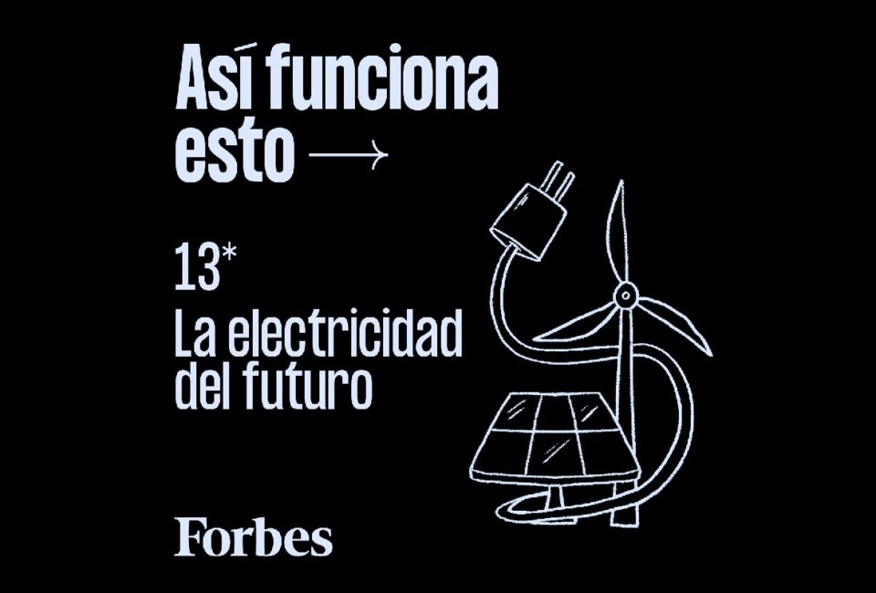 Forbes Podcast | Así funcionará la electricidad del futuro