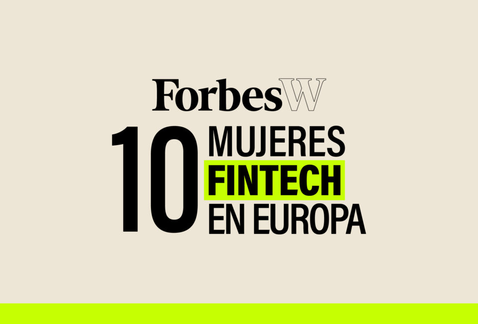 Lista Forbes | Las mujeres que lideran las fintech en Europa