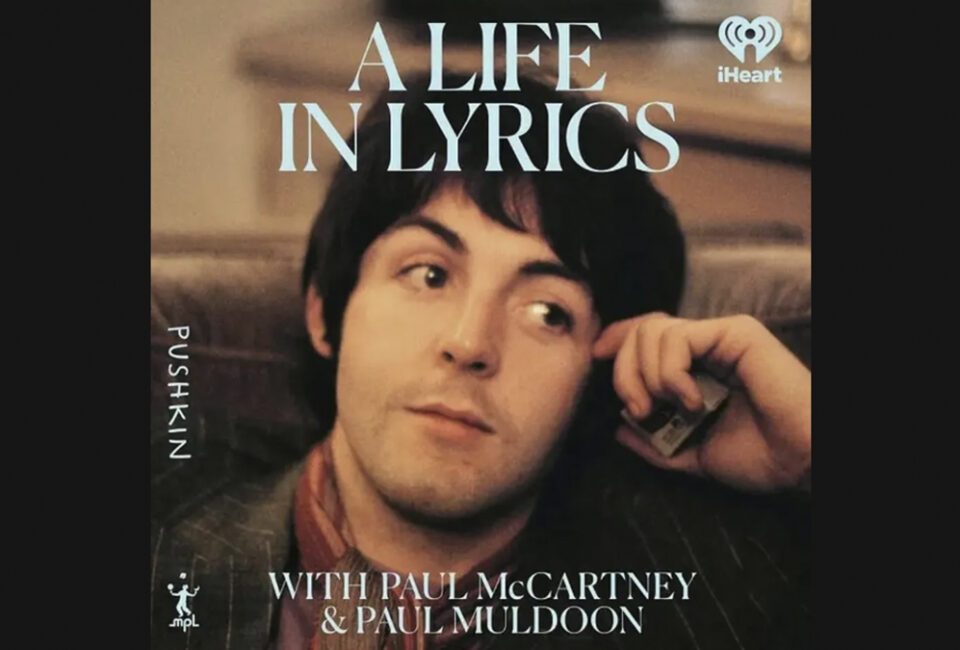 Exclusiva | Así es el nuevo podcast ‘McCartney: A Life In Lyrics’