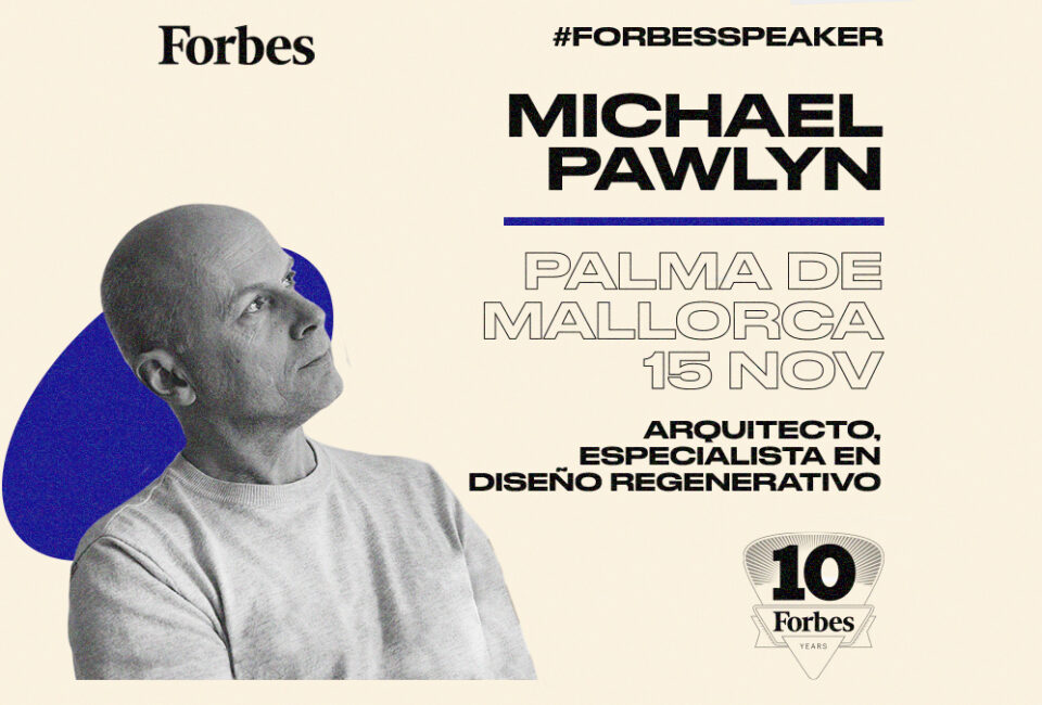 Forbes Master Class Mallorca contará con el arquitecto y especialista en diseño regenerativo Michael Pawlyn