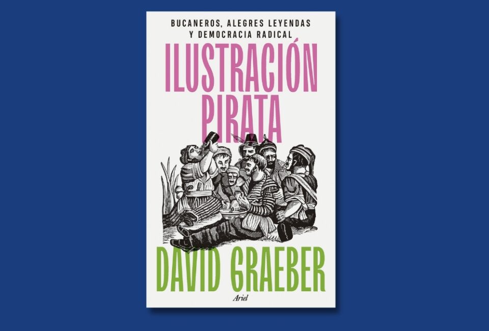 Libro de la semana | ‘Ilustración pirata’, de David Graeber