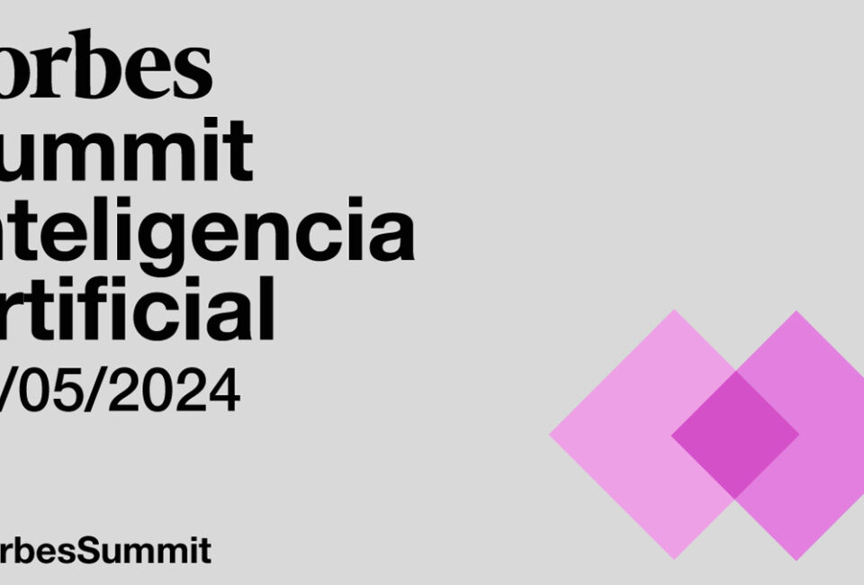 Así será la primera edición de Forbes Summit Inteligencia Artificial 2024