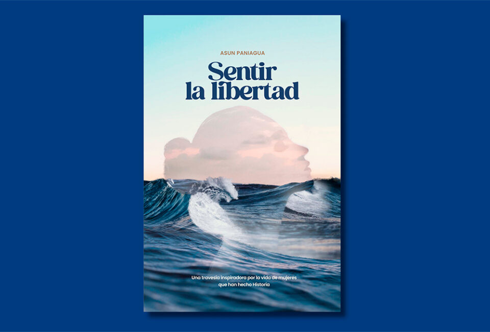 Libro de la semana | ‘Sentir la libertad’, de Asun Paniagua, una travesía por el papel de la mujer en la náutica