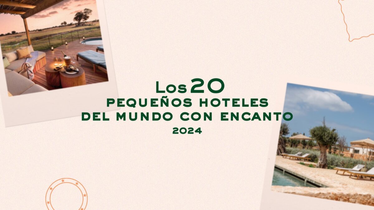 Lista Forbes Travel | Los 20 pequeños hoteles del mundo con encanto 2024