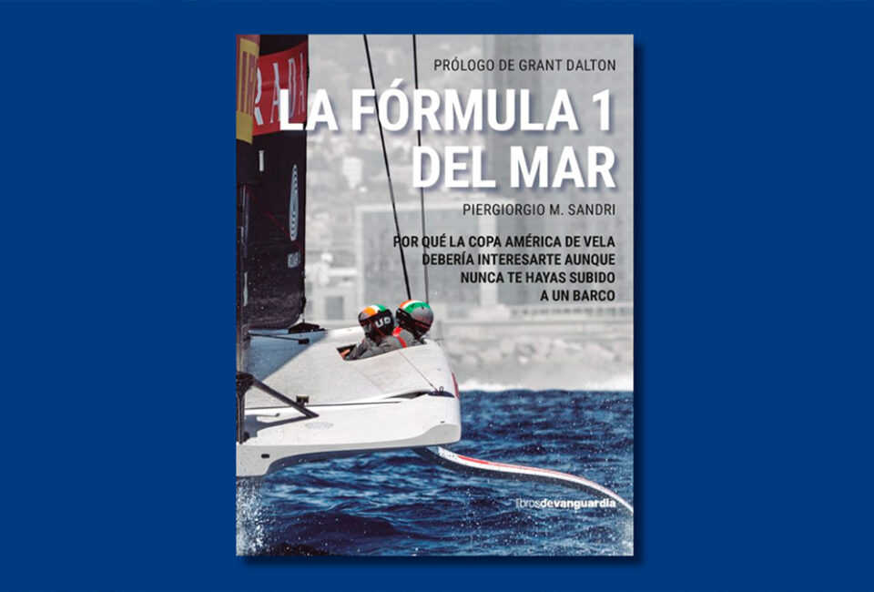 Libro de la semana | La Fórmula 1 del mar (Libros de Vanguardia), de Piergiorgio M. Sandri