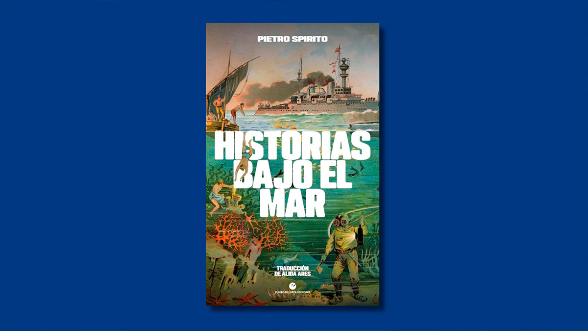 Libro de la semana | Historias bajo el mar (Punto de Vista Editores), de Pietro Spirito