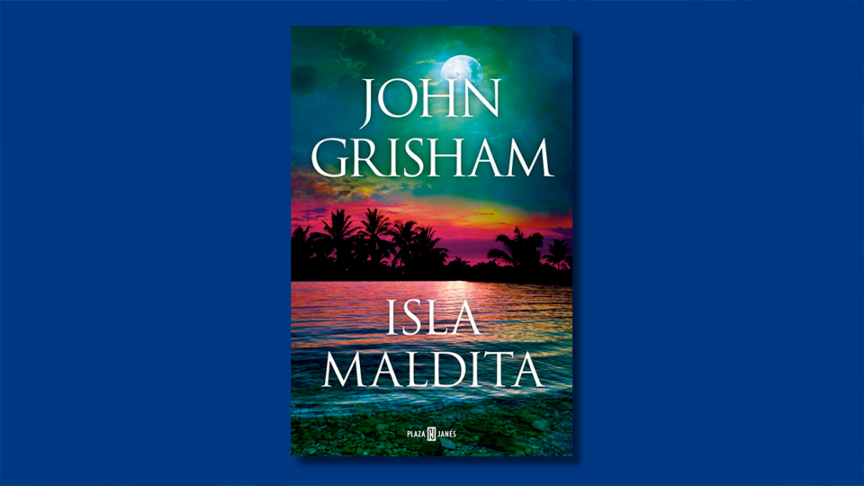 Libro de la semana | Isla Maldita (editorial Plaza Janés) de John Grisham