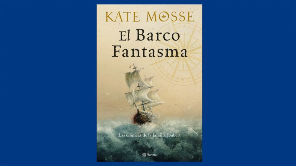 Libro de la semana | El barco fantasma (editorial Planeta), de Kate Mosse