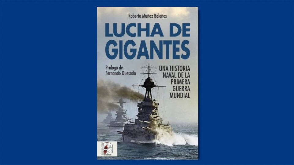 Libro de la semana | Lucha de gigantes (editorial Desperta Ferro), de Roberto Muñoz Bolaños