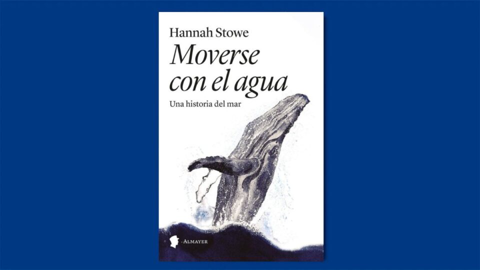 Libro de la semana | Moverse con el agua (editorial Almayer), de Hannah Stowe