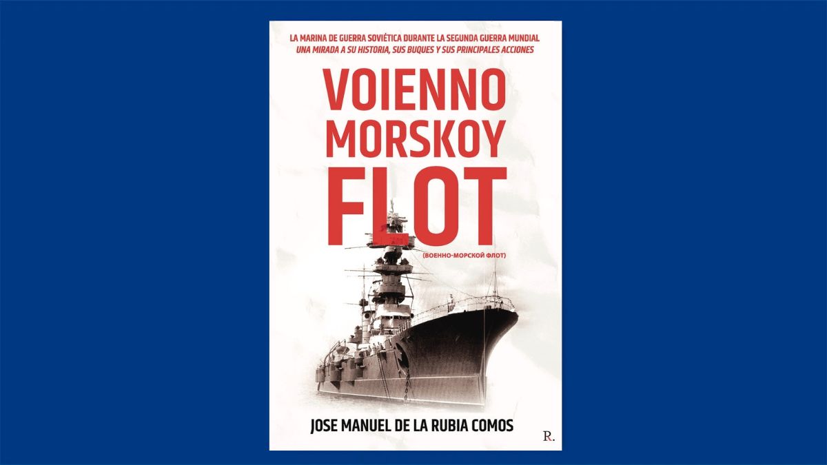 Libro de la semana | Voienno Morskoy Flot (editorial Punto Rojo), de José Manuel De La Rubia Comos