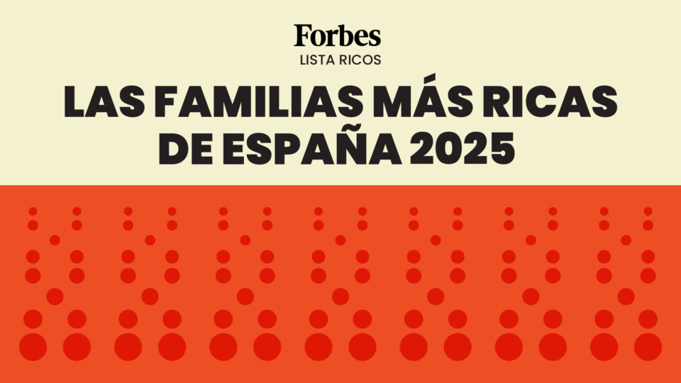 Lista Forbes | Las familias más ricas de España 2025