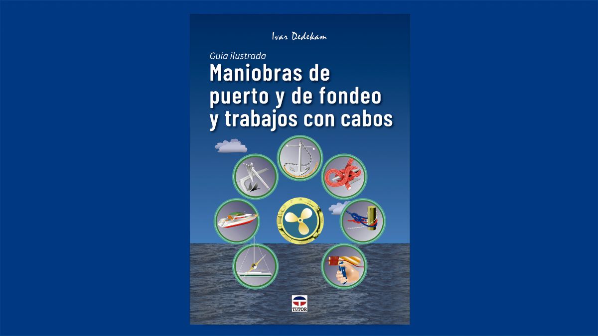Libro de la semana | Maniobras de Puerto y de fondeo y trabajos con cabos (editorial Tutor), de Ivar Dedekam