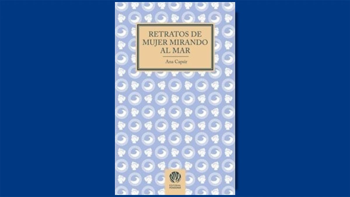 Libro de la semana | Retratos de mujer mirando al mar (editorial Posidonia), de Ana Capsir