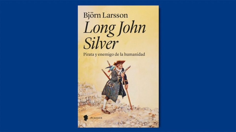 Libro de la semana | Long John Silver (editorial Almayer), de Björn Larsson