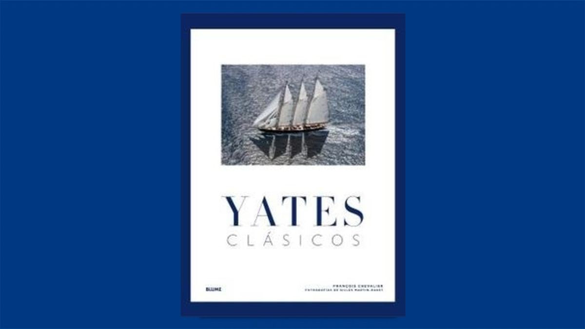 Libro de la semana | Yates clásicos (editorial Blume), de François Chevalier