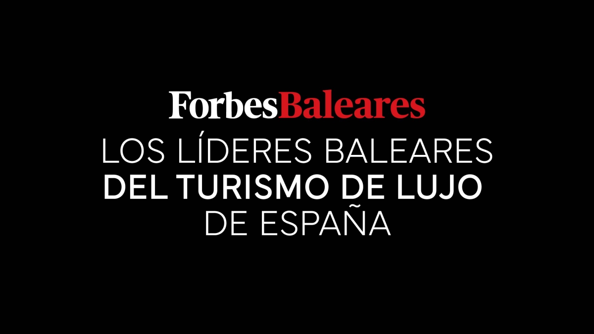 Lista Forbes Baleares | Los líderes baleares del turismo de lujo de España