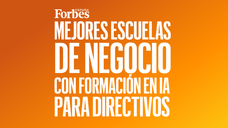 Lista Forbes España | Mejores Escuelas de Negocio con formación en IA para directivos