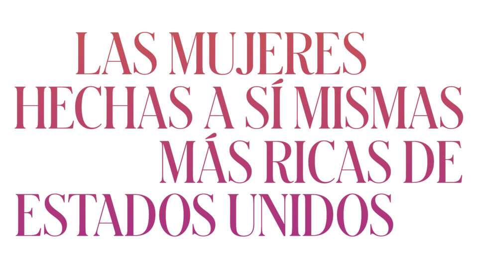Las mujeres hechas a sí mismas más ricas de Estados Unidos